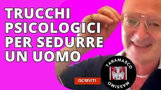 TRUCCHI PSICOLOGICI PER SEDURRE UN UOMO