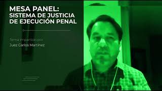 Mesa Panel: Sistema de Justicia de Ejecución Penal. (Parte 2/3)