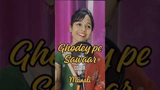 Ghodey pe Sawaar | Qala | Amit Trivedi | Cover by Manali Shyam #youtubeshorts  #netflixmovie