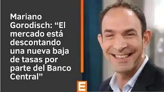 Mariano Gorodisch | El mercado espera tasas y una inflación más baja