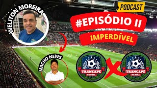 PODCAST TRANÇAPÉ DA BOLA - EPISÓDIO 0002