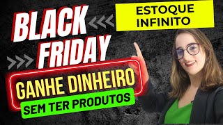 Como ganhar dinheiro com BLACK FRIDAY SEM TER PRODUTOS | SEM ESTOQUE | Ganhe com a compra de outros