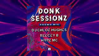 Donk Sessionz Promo - DJ Chloe Hughes - Reecey B - Hype