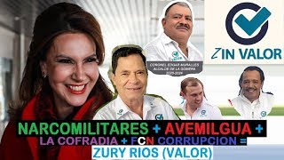 NarcoMilitares + Avemilgua + La Cofradia + FCN Corrupcion = Zury Rios (VALOR)