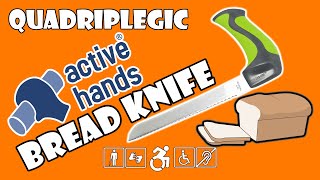 Bread Knife - Active Hands | Quadriplegic (C5,C6,C7)