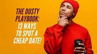 The DUST GOD Playbook:  13 Ways to Spot a Cheap Date!