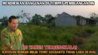 TOMMY SOEHARTO,BANGUN RATUSAN RUMAH DI TEMPAT ANGKER TIDAK LAKU DI JUAL,20 TH TERBENGKALAI/KARAWANG