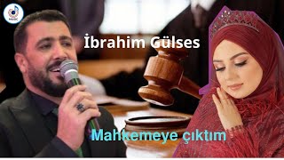 İbrahim Gülses #mahkemeye çıktım Oyar karşımda/ #uzun hava 💔