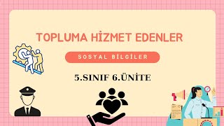 29-) 5.Sınıf Sosyal Bilgiler 6.Ünite Topluma Hizmet Edenler