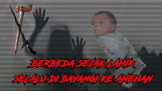 BERBEDA SEJAK LAHIR | CERITA MISTERI | part 1