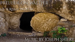 Prelude on Walther - He Is Risen Indeed