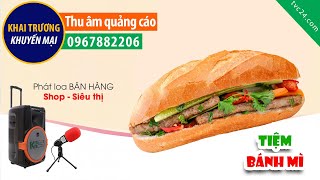 Thu âm Tiệm bánh mì Trường Giang MC đọc Khai trương bán hàng cực Sốc