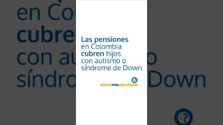 Las #pensiones en #Colombia cubren hijos con #autismo o síndrome de Down