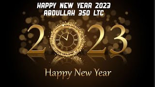 Happy New Year 2023 Of Abdullah 350 LTC