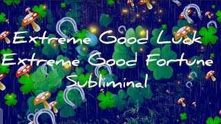 Extreme Good Luck + Extreme Good Fortune  Subliminal Version 1