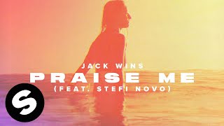 Jack Wins Ft. Stefi Novo - Praise Me