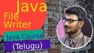 Java FileWriter in Telugu | Java File Handling in Telugu | జావా (Java in Telugu)