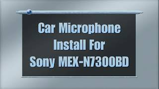 Car Microphone Installation Sony MEX -N7300BD