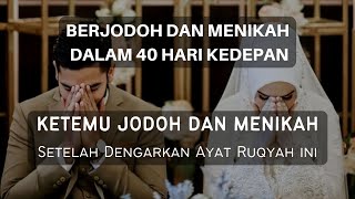 BERTEMU JODOH DAN MENIKAH SETELAH MENDENGAR KAN AYAT RUQYAH INI, DENGAR KAN DENGAN KHUSYUK..!!