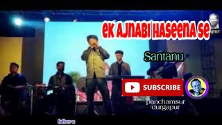 Ek Ajnabi Hasina se Yun Mulakat Ho Gayi||Kishore Kumar|| Live singing Santanu