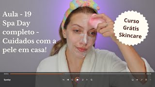 Spaday Completo em Casa - Aula 19 | Curso Grátis Skincare e Cuidados com a pele