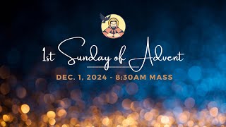 First Sunday of Advent | December 1, 2024 | 8:30 AM