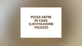 Pizza fatta in casa a lievitazione veloce!