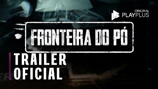 Fronteira do pó - Trailer | Original PlayPlus