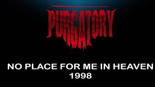 PURGATORY - No Place for me in Heaven