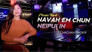 NAVAH EM CHUN NEI PUI IN (Music Track) - T.Chachan Haokip