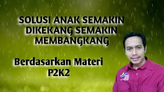 Solusi anak semakin dikekang semakin membangkang materi #p2k2 #pkh #bansos #kemensos