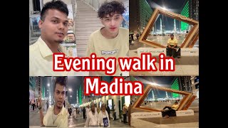 Evening walk Around Nabawai masjid Madina | शाम मै मस्जिद के आसपास का घूमने का अलग ही मज़ा है | ❤️😊