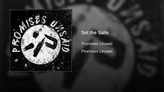 Promises Unsaid - Set the Sails