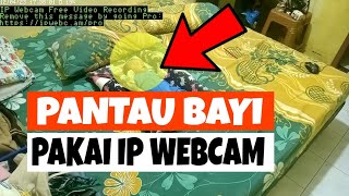 Pantau Bayi dari Jarak Jauh Pakai IP WEBCAM⁉️