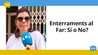 Enterraments al Far: Sí o no?