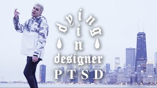 Dying In Designer - Ptsd