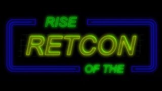 Rise of the Retcon trailer