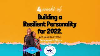 Building a Resilient Personality for 2022 - Berven Hlumelo & Cynthia Chimanikire