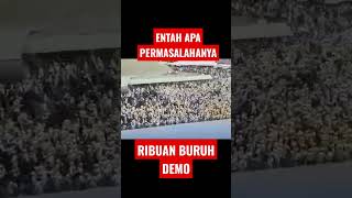 🔴RIBUAN BURUH DEMO MASSAL KE perusahaan #shortvideo #shorts #buruhpabrik