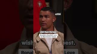 Ronaldo's Heartfelt Love for Manchester United