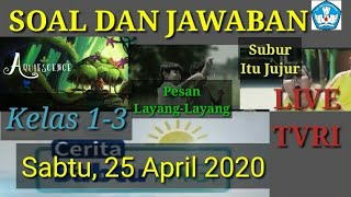 Soal dan Jawaban Live TVRI Sabtu 25 April 2020 (Cerita Sabtu Pagi) kelas 1-3