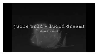 juice wrld - lucid dreams [slowed + reverb]