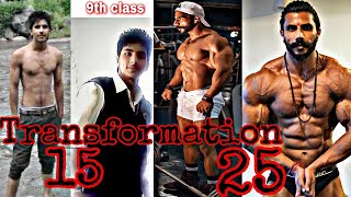 Bharat Singh Walia transformation 15 - 25 age transformation