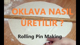 Oklava Yapımı - Oklava Nasıl Yapılır - Rolling Pin - Rolling Pin Making - Making a Rolling Pin