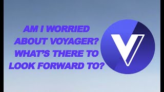 Am I Worried About Voyager, Whats There to Look Forward To?!