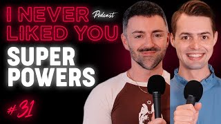 Superpowers - Matteo Lane & Nick Smith - I Never Liked You Ep 31