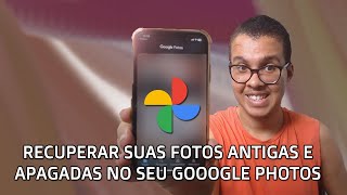 Como Recuperar Fotos Antigas e Apagadas do Google Fotos