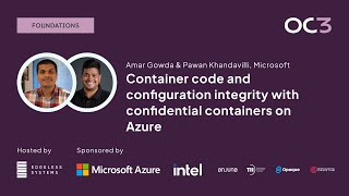 Container code with confidential containers on Azure by A. Gowda & P. Khandavilli (Microsoft) | OC3