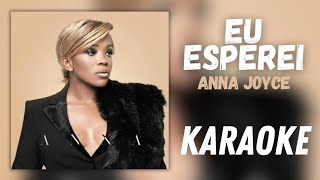 ANNA JOYCE - EU ESPEREI (KARAOKE)