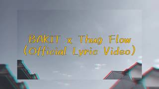 BAKIT x Thug Flow (Official Lyric Video)